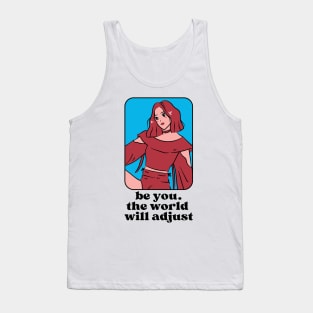 Be you the world will adjust Tank Top